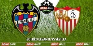 Soi kèo Levante vs Sevilla, 00h00, 24/04, La Liga vòng 33