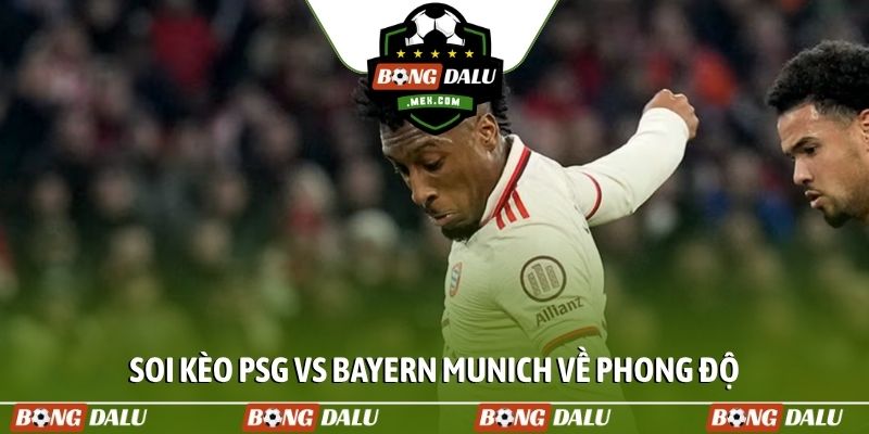 Soi kèo PSG vs Bayern Munich về phong độ