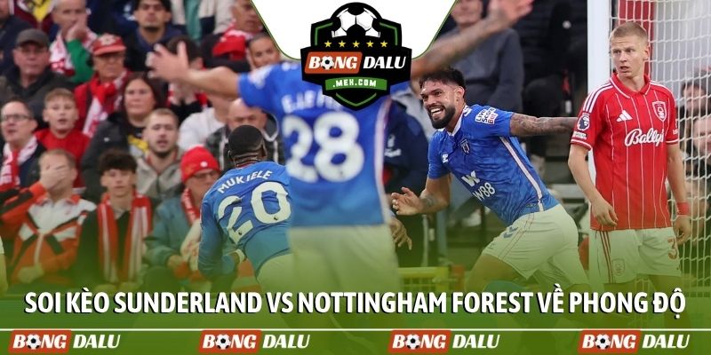 Soi kèo Sunderland vs Nottingham Forest về phong độ