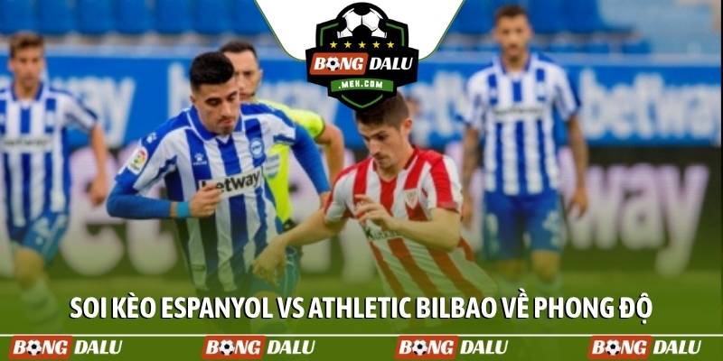 Soi kèo Espanyol vs Athletic Bilbao về phong độ