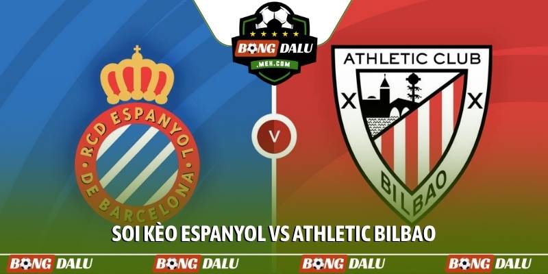Soi kèo Espanyol vs Athletic Bilbao, 0h00, 14/05, La Liga