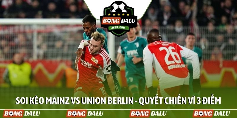 Soi kèo Mainz vs Union Berlin - Quyết chiến vì 3 điểm